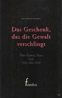 Cover: Das Geschenk, das die Gewalt verschlingt