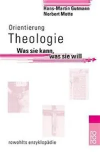 Cover: Orientierung Theologie – Was sie kann, was sie will