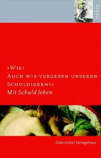 Cover: Wie? Auch wir vergeben unseren Schuldigern?